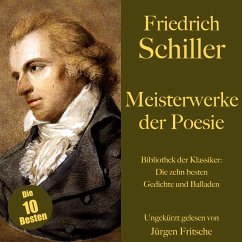 Friedrich Schiller: Meisterwerke der Poesie. Die zehn besten Gedichte und Balladen (MP3-Download) - Schiller, Friedrich