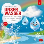 Unser Wasser - Auf Entdeckungsreise durch Regen, Dampf und Eis (MP3-Download)