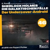 Der Undercover-Android (Sherlock Holmes - Die galaktischen Fälle, Folge 46) (MP3-Download)