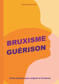 Bruxisme Guérison (eBook, ePUB) - Leconte, Pascale