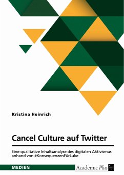 Cancel Culture auf Twitter. Eine qualitative Inhaltsanalyse des digitalen Aktivismus anhand von #KonsequenzenFürLuke (eBook, PDF)