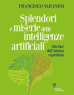 Splendori e miserie delle intelligenze artificiali (eBook, ePUB) - Varanini, Francesco