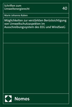 Möglichkeiten zur verstärkten Berücksichtigung von Umweltschutzaspekten im Ausschreibungssystem des EEG und WindSeeG (eBook, PDF) - Raben, Marie Johanna