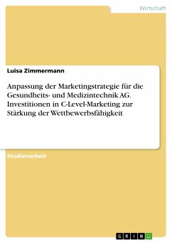 Anpassung der Marketingstrategie für die Gesundheits- und Medizintechnik AG. Investitionen in C-Level-Marketing zur Stärkung der Wettbewerbsfähigkeit (eBook, PDF)