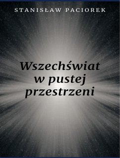 Wszechświat w pustej przestrzeni (eBook, ePUB) - Paciorek, Stanisław