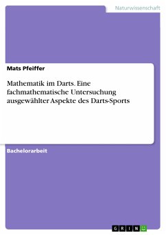 Mathematik im Darts. Eine fachmathematische Untersuchung ausgewählter Aspekte des Darts-Sports (eBook, PDF)