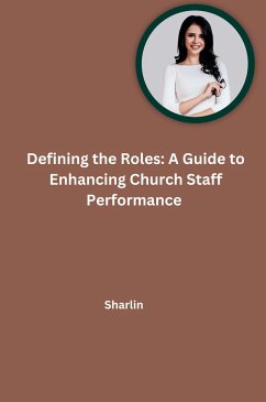 Defining the Roles: A Guide to Enhancing Church Staff Performance - Sharlin