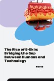 The Rise of E-Skin: Bridging the Gap Between Humans and Technology