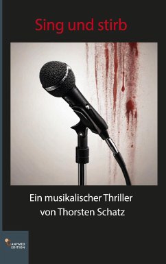 Sing und stirb - Schatz, Thorsten