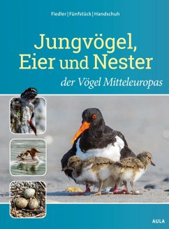 Jungvögel, Eier und Nester der Vögel Mitteleuropas - Fiedler, Wolfgang;Fünfstück, Hans-Joachim;Handschuh, Markus