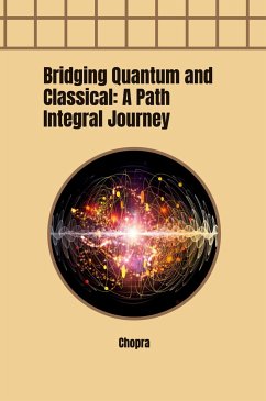 Bridging Quantum and Classical: A Path Integral Journey - Chopra