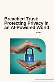 Breached Trust: Protecting Privacy in an AI-Powered World