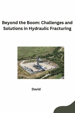 Beyond the Boom: Challenges and Solutions in Hydraulic Fracturing - David