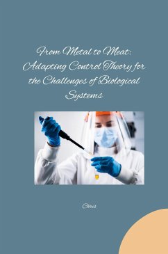 From Metal to Meat: Adapting Control Theory for the Challenges of Biological Systems - Chris