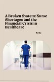 A Broken System: Nurse Shortages and the Financial Crisis in Healthcare