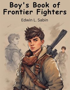 Boy's Book of Frontier Fighters - Edwin L. Sabin