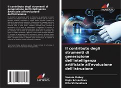 Il contributo degli strumenti di generazione dell'intelligenza artificiale all'evoluzione dell'istruzione - Dubey, Sonam;Srivastava, Rajiv;Shrivastava, Ritu