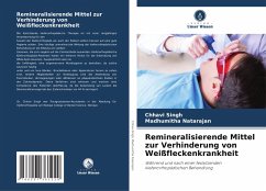 Remineralisierende Mittel zur Verhinderung von Weißfleckenkrankheit - Singh, Chhavi;Natarajan, Madhumitha