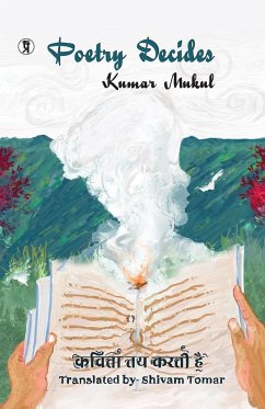 Poetry Decides (Kumar Mukul ki Kavitayen) - Mukul, Kumar; Tomar, Translator by Shivam