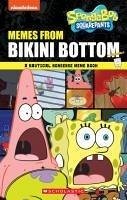 Memes from Bikini Bottom (Spongebob Squarepants): A Nautical Nonsense Meme Book - Martin, Brigid