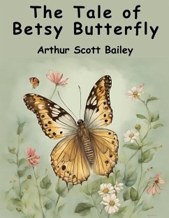 The Tale of Betsy Butterfly - Arthur Scott Bailey