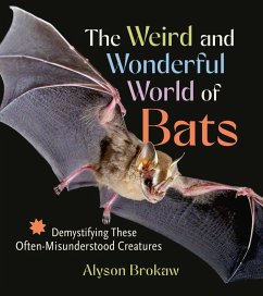 The Weird and Wonderful World of Bats - Brokaw, Alyson