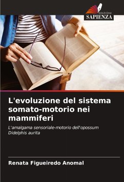 L'evoluzione del sistema somato-motorio nei mammiferi - Figueiredo Anomal, Renata