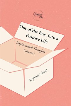 Out of the Box, Into a Positive Life - Schmid, Stephanie