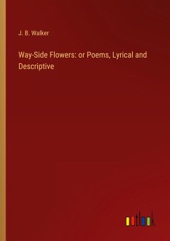 Way-Side Flowers: or Poems, Lyrical and Descriptive