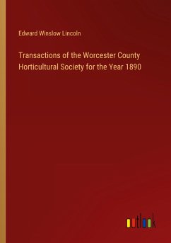 Transactions of the Worcester County Horticultural Society for the Year 1890