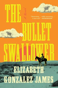 The Bullet Swallower - Gonzalez James, Elizabeth