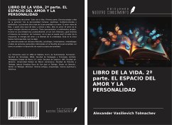 LIBRO DE LA VIDA. 2ª parte. EL ESPACIO DEL AMOR Y LA PERSONALIDAD - Tolmachev, Alexander Vasilievich