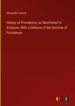 History of Providence, as Manifested in Scripture, With a Defence of the Doctrine of Providence - Carson, Alexander