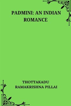 Padmini An Indian Romance - Pillai, Thottakadu Ramakrishna