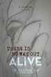 THERE IS NO WAY OUT ALIVE - Bild 1