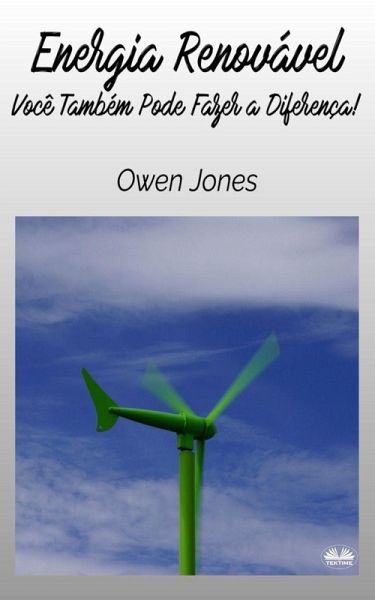 Energia Renovável - Você Também Pode Fazer A Diferença! Energia Renovável - Você Também Pode Fazer A Diferença!