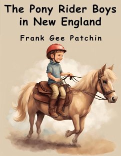 The Pony Rider Boys in New England - Frank Gee Patchin