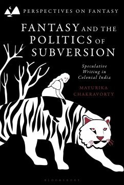 Fantasy and the Politics of Subversion - Chakravorty, Mayurika