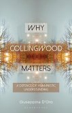 Why Collingwood Matters Why Collingwood Matters