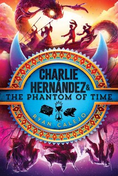 Charlie Hernández & the Phantom of Time - Calejo, Ryan