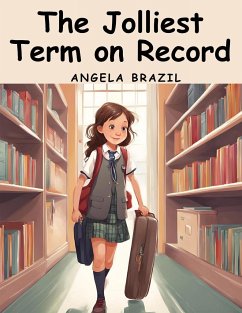 The Jolliest Term on Record - Angela Brazil