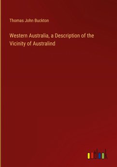 Western Australia, a Description of the Vicinity of Australind - Buckton, Thomas John