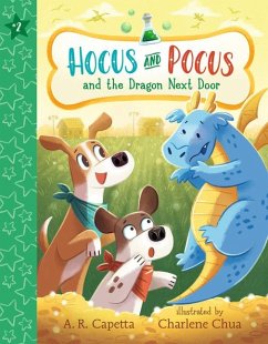 Hocus and Pocus and the Dragon Next Door - Capetta, A R