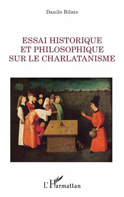 Essai historique et philosophique sur le charlatanisme - Bilate, Danilo