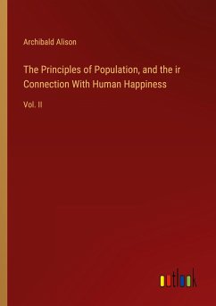 The Principles of Population, and the ir Connection With Human Happiness