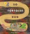 So Tortoise Dug - Bild 1