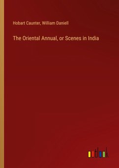 The Oriental Annual, or Scenes in India - Caunter, Hobart; Daniell, William