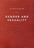 A Field Guide on Gender and Sexuality