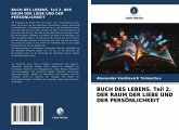 BUCH DES LEBENS. Teil 2. DER RAUM DER LIEBE UND DER PERSÖNLICHKEIT