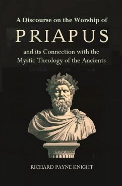 A Discourse on the Worship of Priapus - Payne Knight, Richard